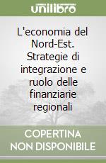 L'economia del Nord-Est. Strategie di integrazione e ruolo delle finanziarie regionali