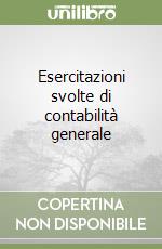 Esercitazioni svolte di contabilità generale libro