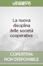 La nuova disciplina delle società cooperative libro