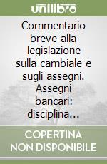 Commentario breve alla legislazione sulla cambiale e sugli assegni. Assegni bancari: disciplina penale e prevenzione del riciclaggio libro