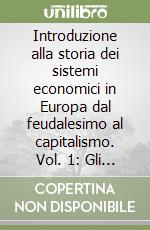 Introduzione alla storia dei sistemi economici in Europa dal feudalesimo al capitalismo. Vol. 1: Gli strumenti dell'Analisi