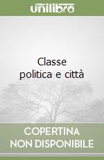 Classe politica e città libro