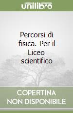 Percorsi di fisica. Per il Liceo scientifico (2) libro