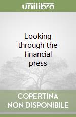 Looking through the financial press libro