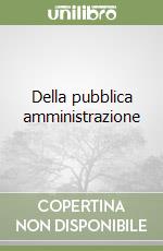 Della pubblica amministrazione