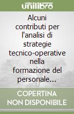 Alcuni contributi per l'analisi di strategie tecnico-operative nella formazione del personale bancario libro