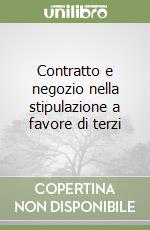 Contratto e negozio nella stipulazione a favore di terzi libro