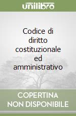 Codice di diritto costituzionale ed amministrativo libro
