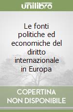 Le fonti politiche ed economiche del diritto internazionale in Europa libro