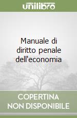 Manuale di diritto penale dell'economia