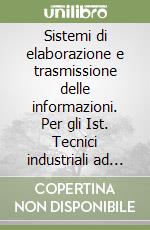 Sistemi di elaborazione e trasmissione delle informazioni. Per gli Ist. Tecnici industriali ad indirizzo informatico e sperimentazione Abacus. Vol. 2