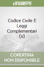 Codice Civile E Leggi Complementari (u) libro