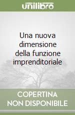 Una nuova dimensione della funzione imprenditoriale libro