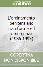 L'ordinamento penitenziario tra riforme ed emergenza (1986-1993) libro
