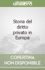 Storia del diritto privato in Europa libro