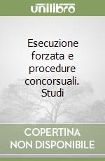 Esecuzione forzata e procedure concorsuali. Studi libro