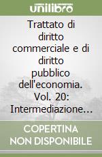 Trattato di diritto commerciale e di diritto pubblico dell'economia. Vol. 20: Intermediazione mobiliare e sollecitazione al pubblico risparmio nella disciplina del mercato mobiliare libro