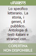 Lo specifico letterario. La storia, i generi, il pubblico. Antologia di testi italiani e stranieri con storia letteraria per il triennio (2) libro