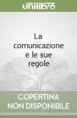 La comunicazione e le sue regole libro