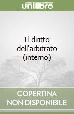 Il diritto dell'arbitrato (interno)