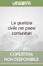 La giustizia civile nei paesi comunitari (1) libro