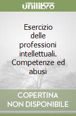 Esercizio delle professioni intellettuali. Competenze ed abusi libro