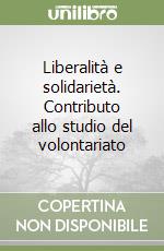 Liberalità e solidarietà. Contributo allo studio del volontariato libro