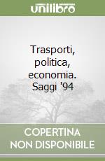 Trasporti, politica, economia. Saggi '94 libro