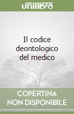 Il codice deontologico del medico libro