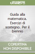 Guida alla matematica. Esercizi di sostegno. Per il biennio (2)