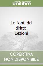 Le fonti del diritto. Lezioni libro