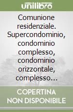 Comunione residenziale. Supercondominio, condominio complesso, condominio orizzontale, complesso residenziale libro