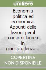 Economia politica ed economica. Appunti delle lezioni per il corso di laurea in giurisprudenza (1)