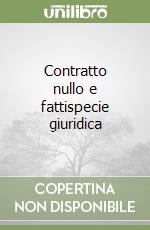 Contratto nullo e fattispecie giuridica libro