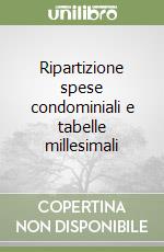 Ripartizione spese condominiali e tabelle millesimali libro