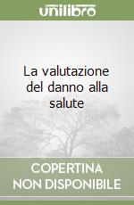 La valutazione del danno alla salute libro