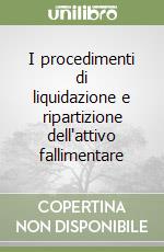 I procedimenti di liquidazione e ripartizione dell'attivo fallimentare libro