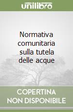 Normativa comunitaria sulla tutela delle acque