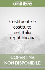 Costituente e costituito nell'Italia repubblicana libro