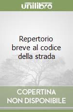 Repertorio breve al codice della strada libro