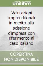 Valutazioni imprenditoriali in merito alla scissione d'impresa con riferimento al caso italiano libro