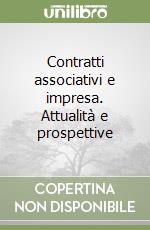 Contratti associativi e impresa. Attualità e prospettive