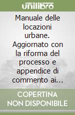 Manuale delle locazioni urbane. Aggiornato con la riforma del processo e appendice di commento ai patti in deroga libro