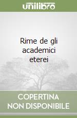 Rime de gli academici eterei libro
