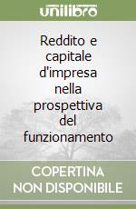 Reddito e capitale d'impresa nella prospettiva del funzionamento