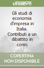 Gli studi di economia d'impresa in Italia. Contributi a un dibattito in corso libro