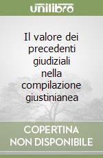 Il valore dei precedenti giudiziali nella compilazione giustinianea libro