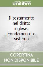 Il testamento nel diritto inglese. Fondamento e sistema libro