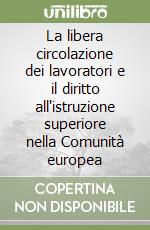 La libera circolazione dei lavoratori e il diritto all'istruzione superiore nella Comunità europea