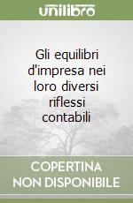 Gli equilibri d'impresa nei loro diversi riflessi contabili